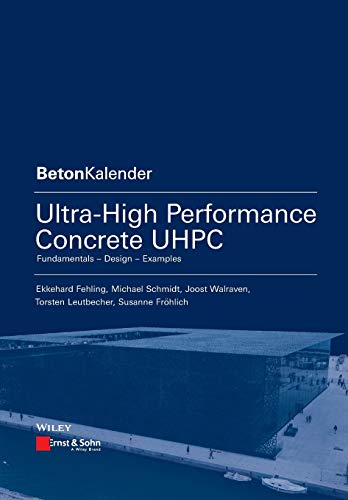Ultra-High Performance Concrete UHPC: Fundamentals, Design, Examples (Beton-Kalender Series) von Wiley